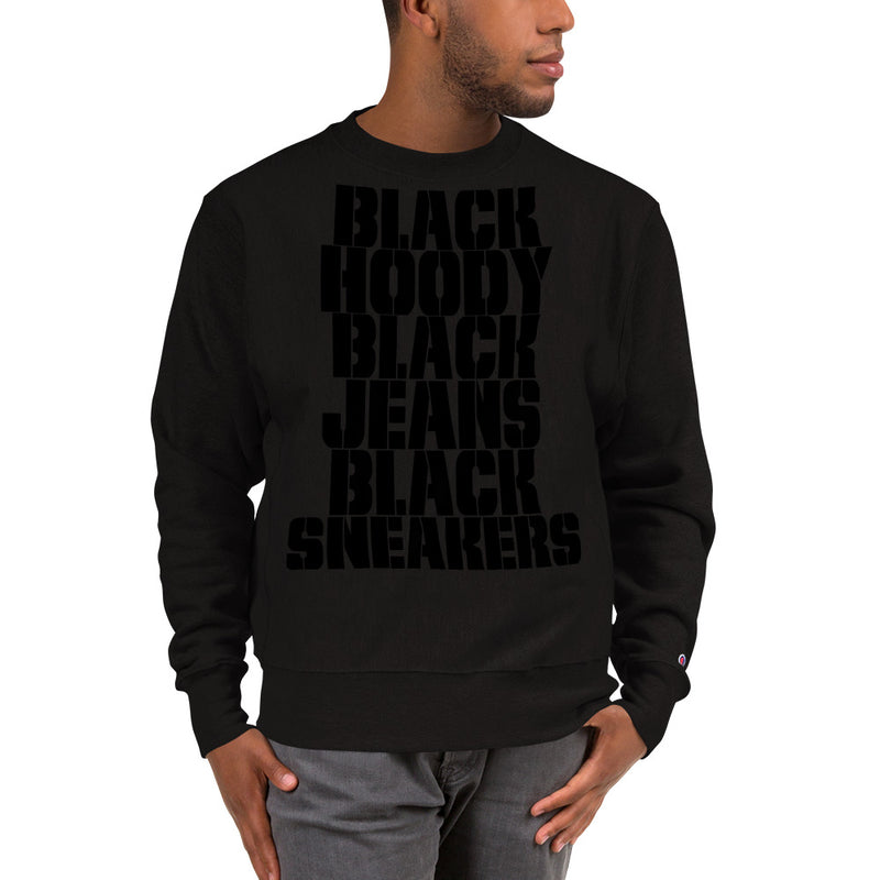 ALL BLACK EVERYTHING Champion Sweatshirt